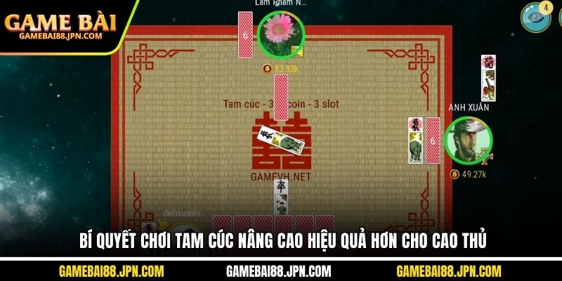 Bí quyết chơi tam cúc nâng cao hiệu quả hơn cho cao thủ