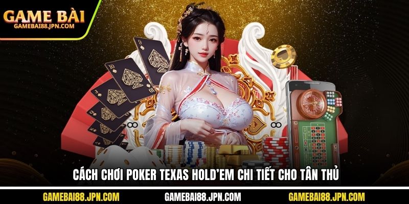 cách chơi poker Texas Hold’em