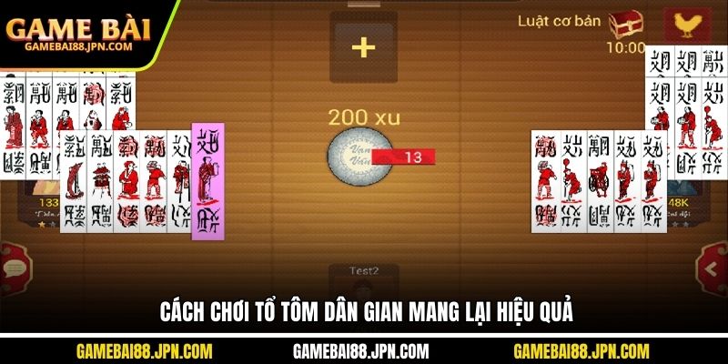 Cách chơi tổ tôm dân gian mang lại hiệu quả