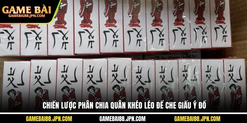 Chiến lược phân chia quân khéo léo để che giấu ý đồ