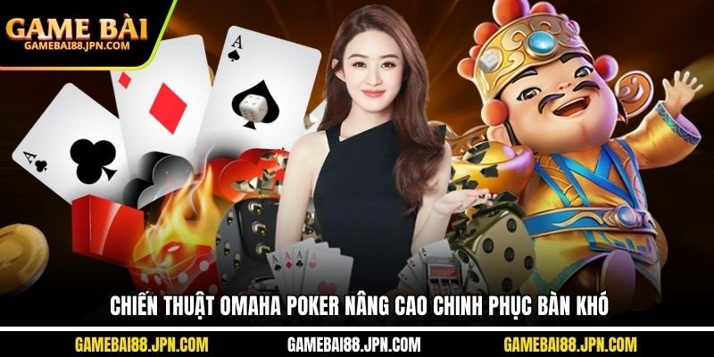 Chiến thuật Omaha Poker nâng cao