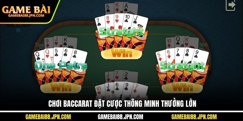 Chơi baccarat đặt cược thông minh thưởng lớn