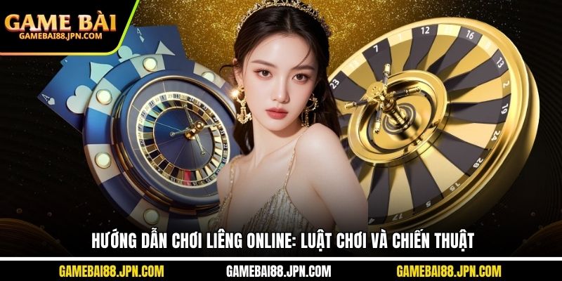 hướng dẫn chơi liêng online