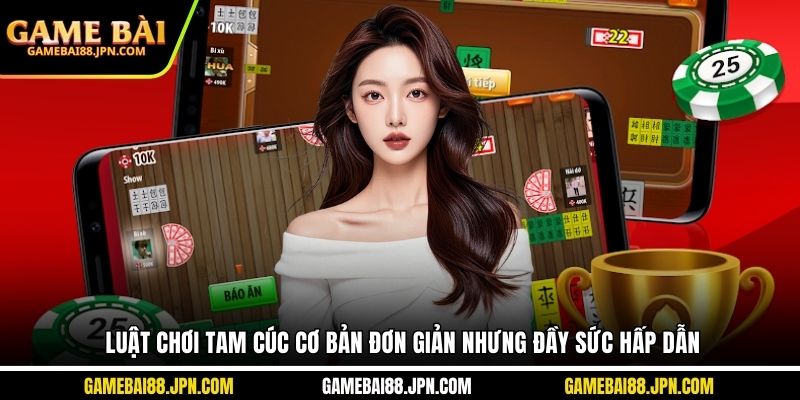 Luật Chơi Tam Cúc Cơ Bản Đơn Giản Nhưng Đầy Sức Hấp Dẫn