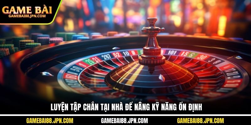 Luyện tập chắn tại nhà để nâng kỹ năng ổn định