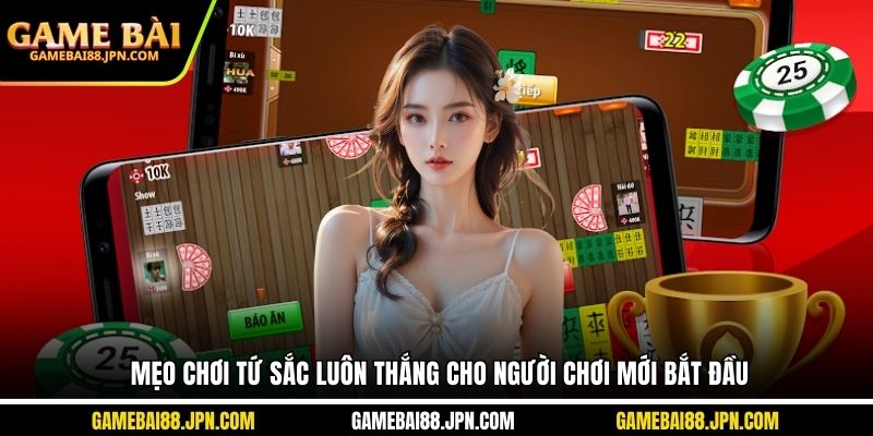 mẹo chơi tứ sắc luôn thắng