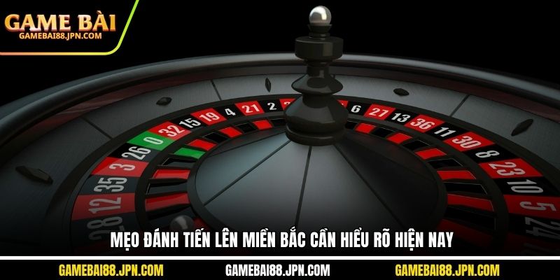 Mẹo đánh Tiến lên miền Bắc cần hiểu rõ hiện nay