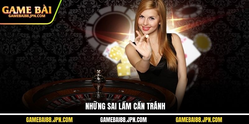 Những sai lầm cần tránh