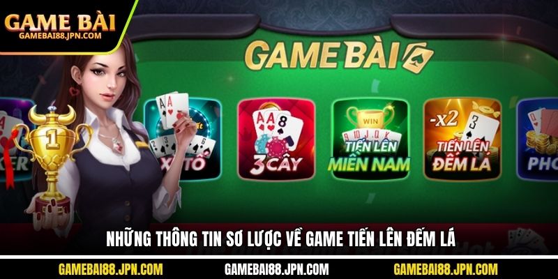 Những thông tin sơ lược về game Tiến Lên Đếm Lá