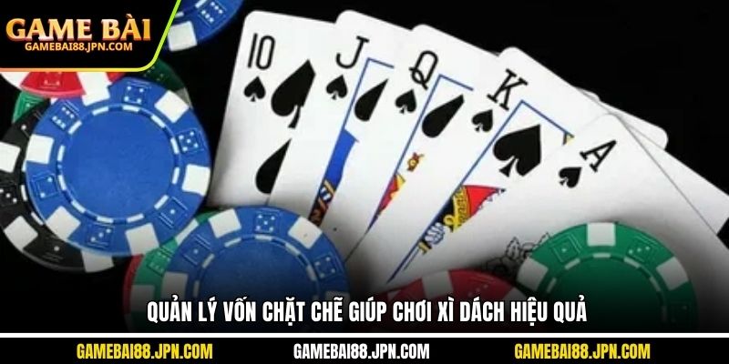 Quản lý vốn chặt chẽ giúp chơi xì dách hiệu quả