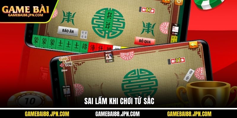 Sai lầm khi chơi tứ sắc