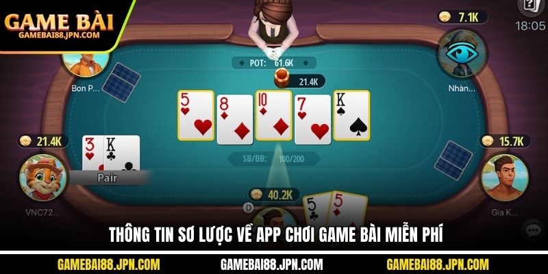 Thông tin sơ lược về App chơi game bài miễn phí
