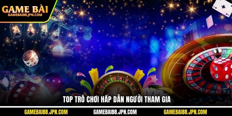 Top trò chơi hấp dẫn người tham gia