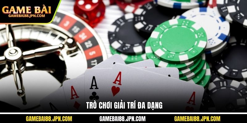 Trò chơi giải trí đa dạng