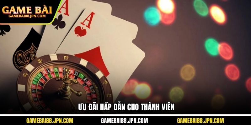 Ưu đãi hấp dẫn cho thành viên