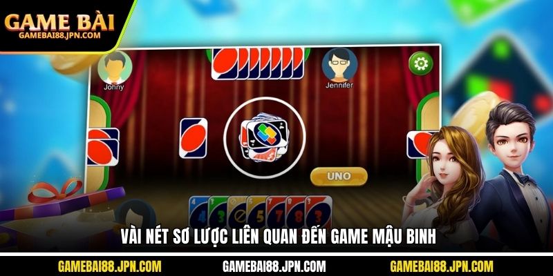 Vài nét sơ lược liên quan đến game Mậu Binh