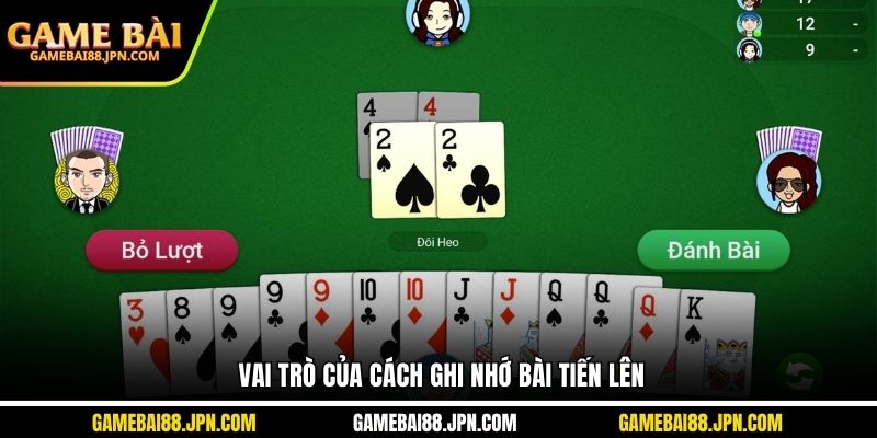 Vai trò của cách ghi nhớ bài Tiến Lên